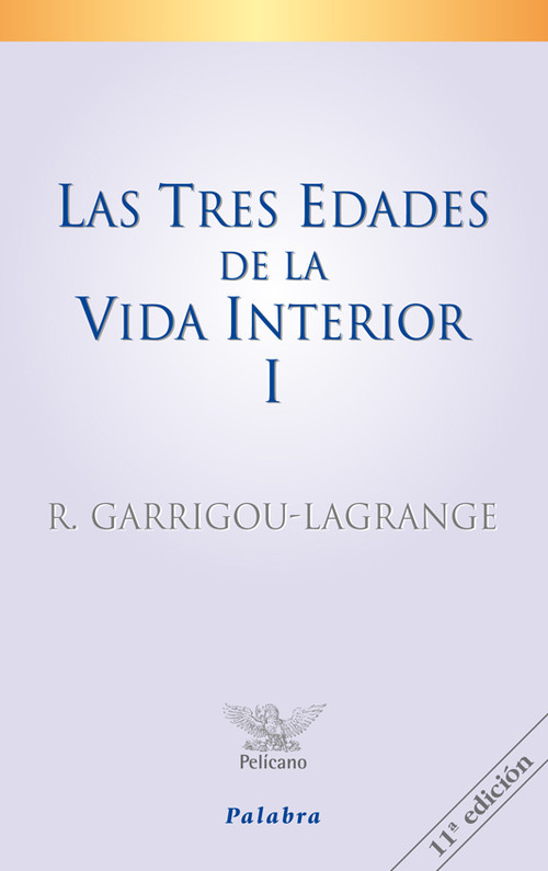 TRES EDADES DE LA VIDA INTERIOR (TOMO I),LAS