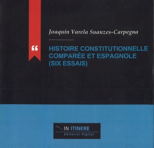 HISTOIRE CONSTITUTIONNELLE COMPAREE ET ESPAGNOLE (SIX ESSAIS