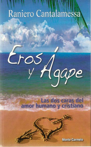 EROS Y AGAPE-LAS DOS CARAS DEL AMOR HUMANO Y CRISTIANO