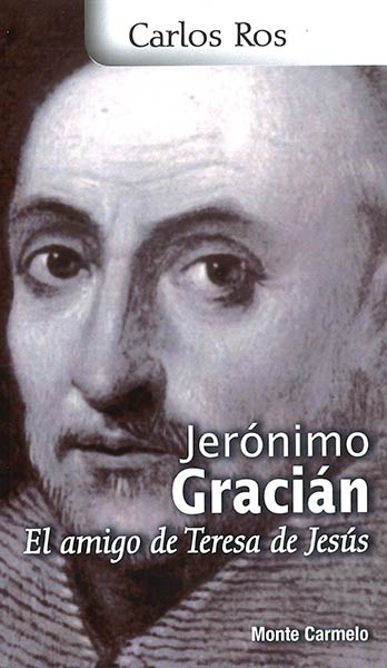JERONIMO GRACIAN-EL AMIGO DE SANTA TERESA DE JESUS