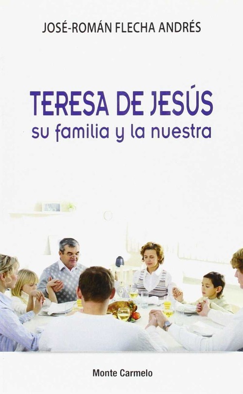 TERESA DE JESUS.SU FAMILIA Y LA NUESTRA