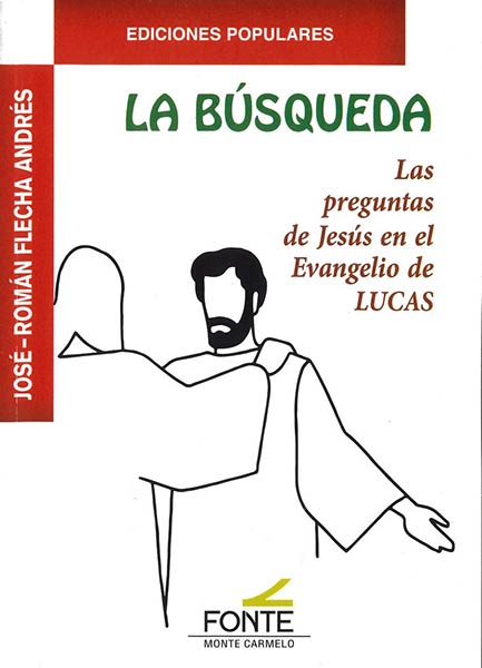 BUSQUEDA,LA.PREGUNTAS DE JESUS EVANGELIO DE LUCAS