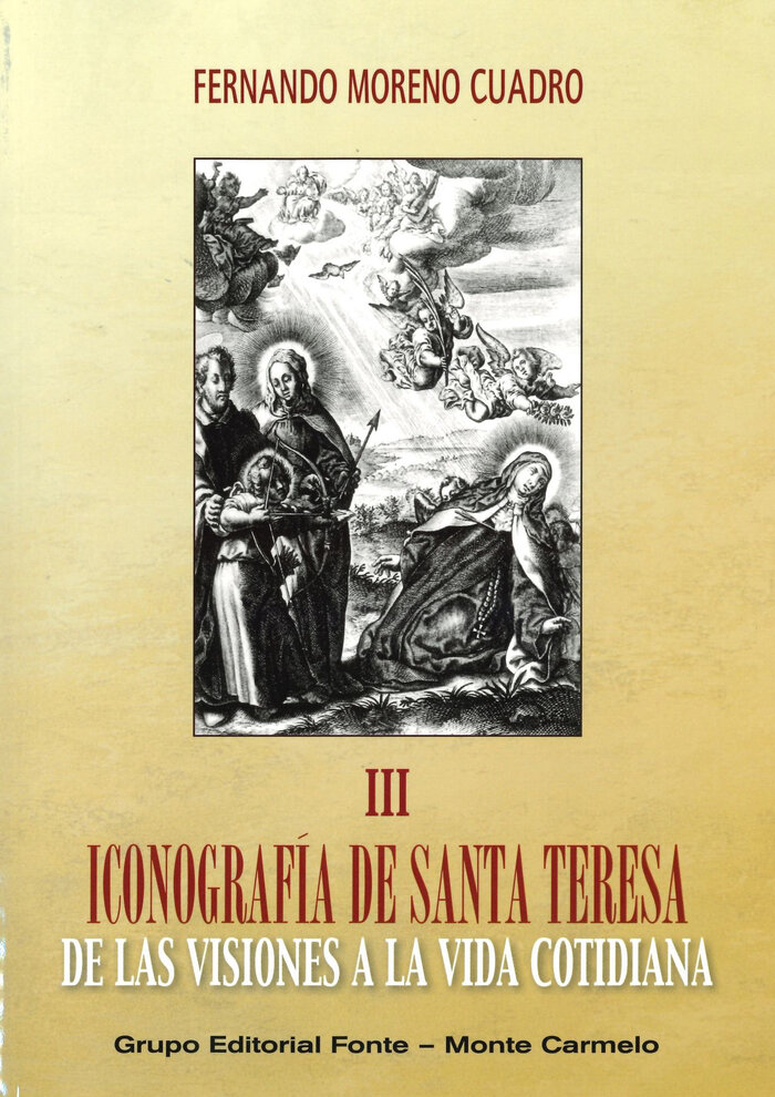 ICONOGRAFIA DE SANTA TERESA III. DE LAS VISIONES A LA VIDA