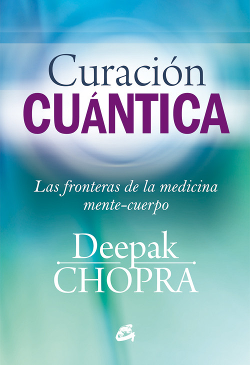 CURACION CUANTICA-LAS FRONTERAS DE LA MEDICINA MENTE CUERPO