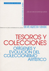 TESOROS Y COLECCIONES. ORIGENES Y EVOLUCION DEL COLECCIONISM