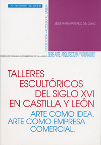 TALLERES ESCULTORICOS DEL S. XVI EN CASTILLA Y LEON. ARTE CO
