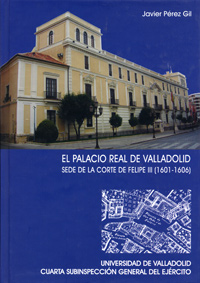 PALACIO REAL DE VALLADOLID, EL. SEDE DE LA CORTE DE FELIPE I