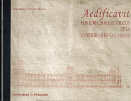 AEDIFICAVIT. LOS EDIFICIOS HISTORICOS DE LA UNIVERSIDAD DE V