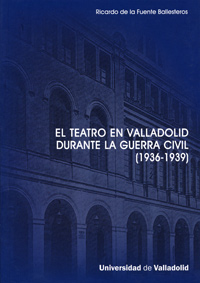 TEATRO EN VALLADOLID DURANTE LA GUERRA CIVIL (1936-1939), EL