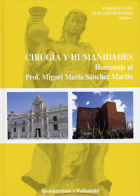 CIRUGIA Y HUMANIDADES. HOMENAJE AL PROF. MIGUEL MARIA SANCHE