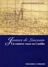 JUANES DE LASCOAIN-UN CANTERO VASCO EN CASTILLA