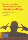BANDAS JUVENILES, INMIGRACION Y CIUDAD: ESPAA Y MEXICO