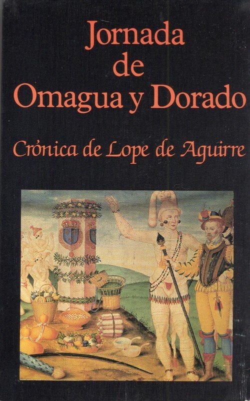 JORNADA DE OMAGUA Y DORADO. CRONICA DE LOPE DE AGUIRRE