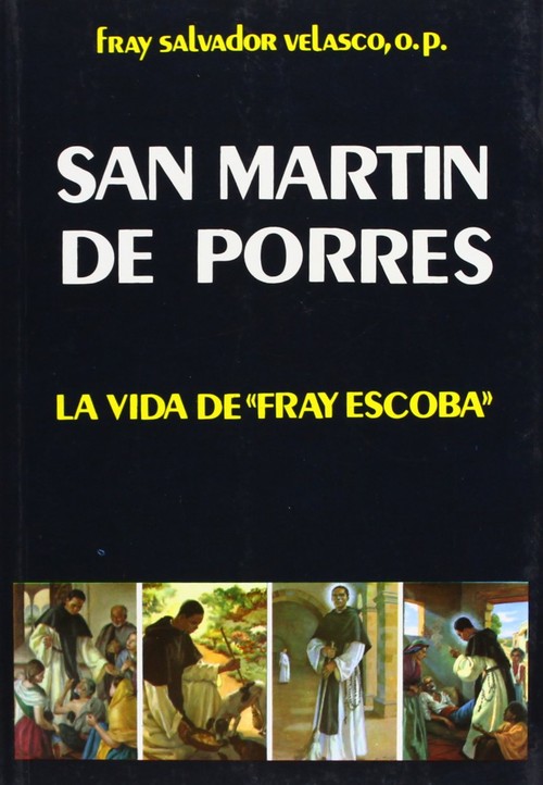 SAN MARTIN DE PORRES:LA VIDA DE FRAY ESCOBA