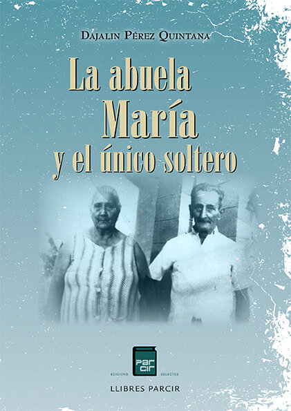 ABUELA MARIA Y EL UNICO SOLTERO, LA