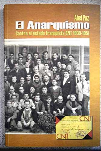 CNT 1939-1951 (EL ANARQUISMO CONTRA EL ESTADO FRANQUISTA)