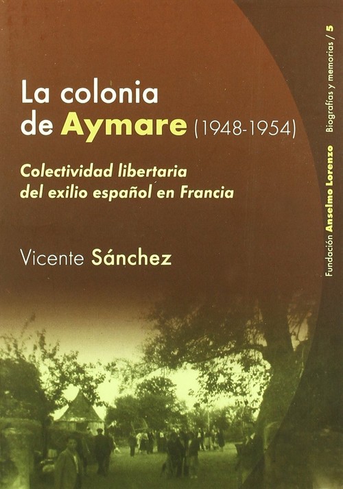 COLONIA AYMARE 1948-1954: COLECTIVIDAD LIBERTARIA DEL EXI,LA