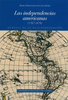 INDEPENDENCIAS AMERICANAS, 1767-1878: GENESIS DE LA DESCOLON