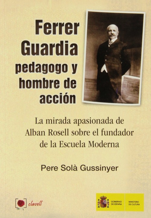 FERRER GUARDIA, PEDAGOGO Y HOMBRE DE ACCION