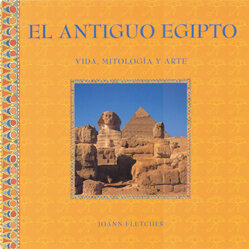 ANTIGUO EGIPTO, EL - VIDA, MITOLOGIA Y ART