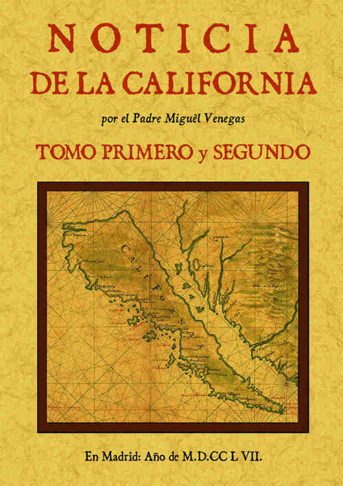 NOTICIA DE LA CALIFORNIA, Y DE SU CONQUISTA TEMPORAL, Y ESPI
