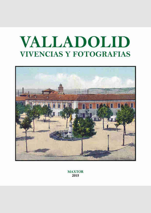 VALLADOLID, VIVENCIAS Y FOTOGRAFIAS