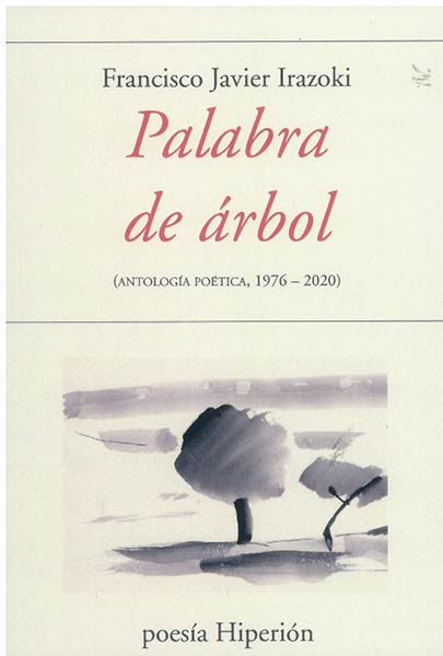 PALABRA DE ARBOL (ANTOLOGIA POETICA 1976-2020)