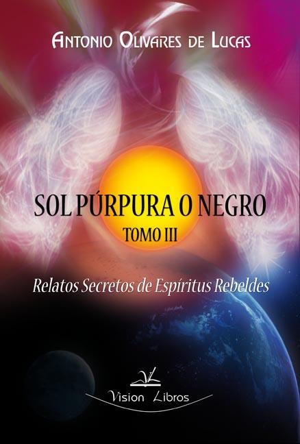 TRILOGIA SOL P.RPURA O NEGRO III, RELATOS SECRETOS DE ESPIRI