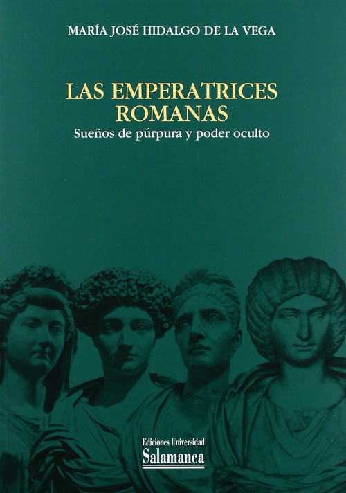 EMPERATRICES ROMANAS : SUEOS DE PURPURA Y PODER OCULTO
