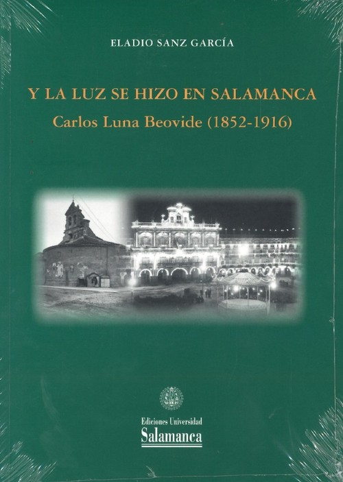 Y LA LUZ SE HIZO EN SALAMANCA CARLOS LUNA BEOVIDE 1852-1916