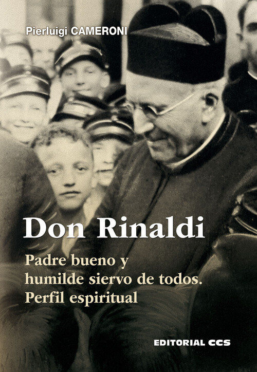 DON RINALDI. PADRE BUENO Y HUMILDE SIERVO DE TODOS. PERFIL