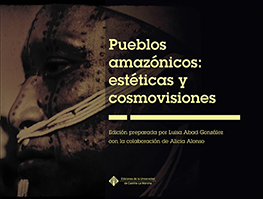 PUEBLOS AMAZONICOS: ESTETICAS Y COSMOVISIONES