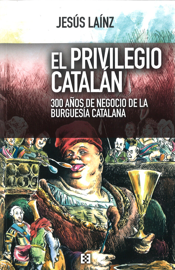 PRIVILEGIO CATALAN, EL. 300 AOS DE NEGOCIO DE LA BURGUESIA