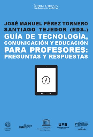 GUIA DE TECNOLOGIA, COMUNICACION Y EDUCACION PARA PROFESORES