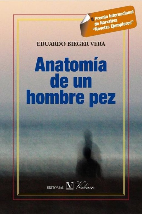 ANATOMIA DE UN HOMBRE PEZ. II PREMIO INTERNACIONAL DE NARR