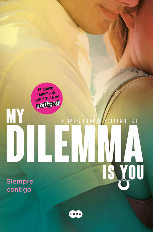 MY DILEMMA IS YOU. SIEMPRE CONTIGO (SERIE MY DILEMMA IS YOU