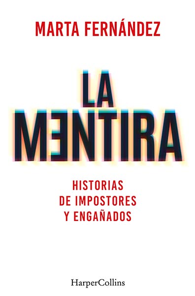 MENTIRA, LA. HISTORIAS DE IMPOSTORES Y ENGAADOS