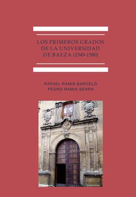 PRIMEROS GRADOS DE LA UNIVERSIDAD DE BAEZA (1549-1580), LOS