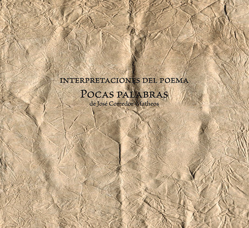 INTERPRETACIONES DEL POEMA POCAS PALABRAS DE JOSE CORREDOR-M
