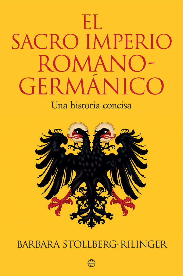 SACRO IMPERIO ROMANO-GERMANICO, EL. UNA HISTORIA CONCISA