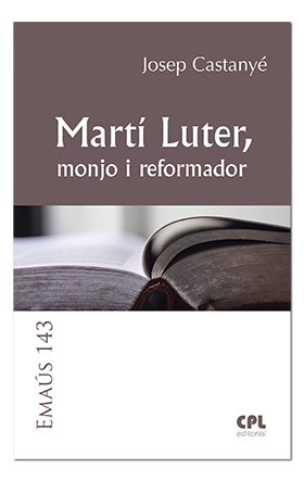 MARTIN LUTERO, MONJE Y REFORMADOR