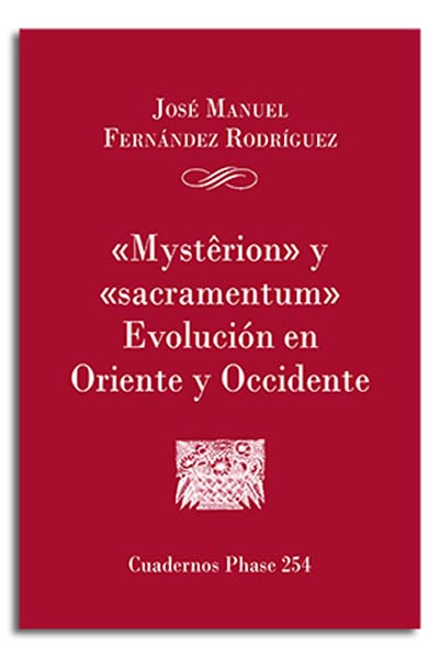 MYSTERION Y SACRAMENTUM. EVOLUCION EN ORIENTE Y OCCIDENTE