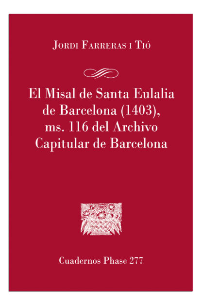 MISAL DE SANTA EULALIA DE BARCELONA, (1403). MD. 116 DEL ARC