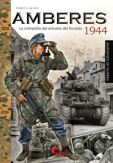 AMBERES 1944.LA CAMPAA DEL ESTUARIO DEL ESCALDA