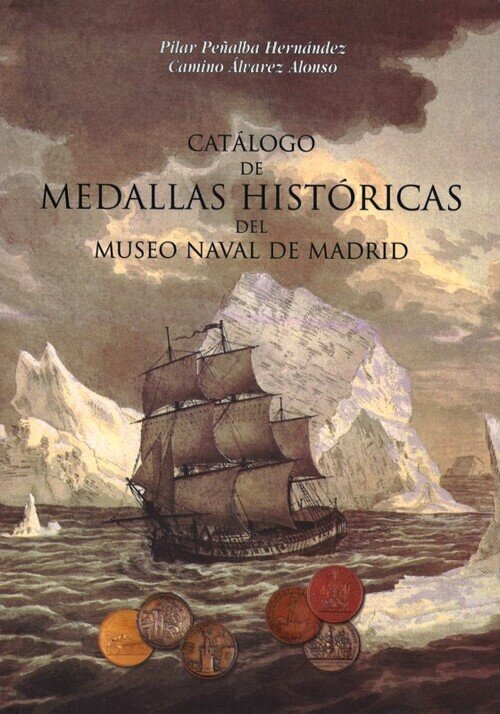 CATALOGO DE MEDALLAS HISTORICAS DEL MUSEO NAVAL DE MADRID