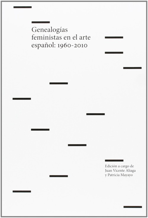 GENEALOGIAS FEMINISTAS EN EL ARTE ESPAOL, 1960-2010