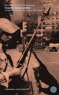 CUANDO LA LUZ CAMBIO. FOTOPERIODISMO EN TRANSICION 1975-198
