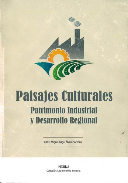 PAISAJES CULTURALES-PATRIMONIO INDUSTRIAS Y DESARROLLO REGI