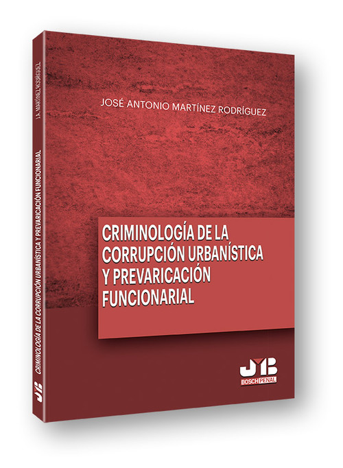 CRIMINOLOGIA DE LA CORRUPCION URBANISTICA Y LA PREVARICACION