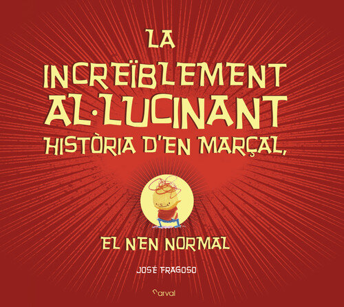 INCREIBLEMENT AL-LUCINANT HISTORIA D'EN MARAL:EL NEN NORMA